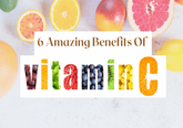 6 AMAZING BENEFITS OF VITAMIN C